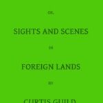 Over the Ocean; or, Sights and Scenes in Foreign Lands