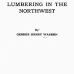 The Pioneer Woodsman as He Is Related to Lumbering in the Northwest