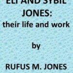 Eli and Sibyl Jones, Their Life and Work