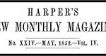 Harper's New Monthly Magazine, No. XXIV, May 1852, Vol. IV