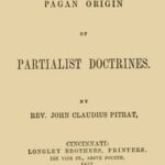 Pagan Origin of Partialist Doctrines