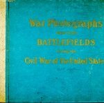 Original Photographs Taken on the Battlefields during the Civil War of the United States