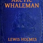 The Arctic Whaleman; or, Winter in the Arctic Ocean