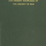 The Last Link: Our Present Knowledge of the Descent of Man