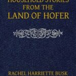 Household stories from the Land of Hofer; or, Popular Myths of Tirol