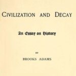 The Law of Civilization and Decay: An Essay on History