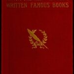 Little Pilgrimages Among the Men Who Have Written Famous Books