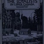 Pioneer Life among the Loyalists in Upper Canada