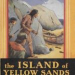 The Island of Yellow Sands: An Adventure and Mystery Story for Boys