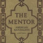 The Mentor: American Naturalists, Vol. 7, Num. 9, Serial No. 181, June 15, 1919