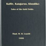 Kaffir, Kangaroo, Klondike: Tales of the Gold Fields