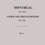 Montreal, 1535-1914. Vol. 1. Under the French Régime, 1535-1760