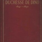 Memoirs of the Duchesse De Dino (Afterwards Duchesse de Talleyrand et de Sagan), 1841-1850