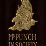 Mr. Punch in Society: Being the Humours of Social Life