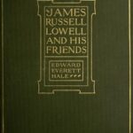 James Russell Lowell and His Friends