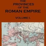 The Provinces of the Roman Empire, from Caesar to Diocletian. v. 1