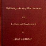 Mythology among the Hebrews and Its Historical Development