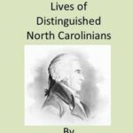 Lives of Distinguished North Carolinians, with Illustrations and Speeches
