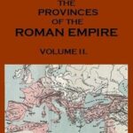 The Provinces of the Roman Empire, from Caesar to Diocletian. v. 2