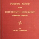 Personal record of the Thirteenth Regiment, Tennessee Infantry