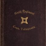 The Old Sixth Regiment, Its War Record, 1861-5