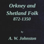 Orkney and Shetland Folk 872-1350