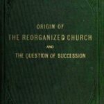 Origin of the 'Reorganized' Church and the Question of Succession