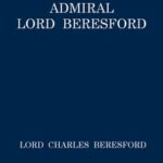 The Memoirs of Admiral Lord Beresford