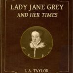 Lady Jane Grey and Her Times