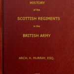 History of the Scottish Regiments in the British Army