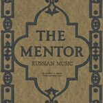 The Mentor: Russian Music, Vol. 4, Num. 18, Serial No. 118, November 1, 1916