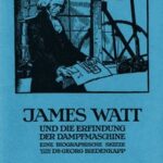 James Watt und die Erfindung der Dampfmaschine