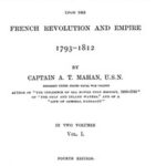 The Influence of Sea Power upon the French Revolution and Empire 1793-1812, vol 1