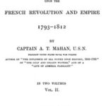The Influence of Sea Power upon the French Revolution and Empire 1793-1812, vol 2