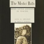 The Medici Balls: Seven little journeys in Tuscany