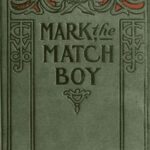 Mark the Match Boy; or, Richard Hunter's Ward