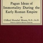 Pagan Ideas of Immortality During the Early Roman Empire