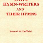 The Latin Hymn-writers and Their Hymns