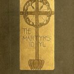 The Martyrs' Idyl, and Shorter Poems
