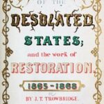 A Picture of the Desolated States, and the Work of Restoration. 1865-1868
