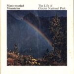 Many-Storied Mountains: The Life of Glacier National Park