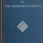 Go-Ahead; Or, The Fisher-Boy's Motto