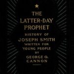 The Latter-Day Prophet: History of Joseph Smith Written for Young People