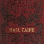 Hall Caine, the Man and the Novelist