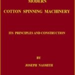 Modern Cotton Spinning Machinery, Its Principles and Construction