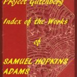 Index of the Project Gutenberg Works of Samuel Hopkins Adams