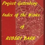 Index of the Project Gutenberg Works of Robert Barr