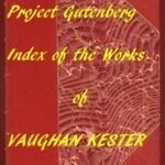 Index of the Project Gutenberg Works of Vaughan Kester