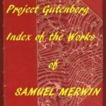 Index of the Project Gutenberg Works of Samuel Merwin