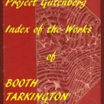 Index of the Project Gutenberg Works of Booth Tarkington